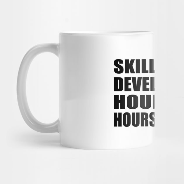 Skill is only developed by hours and hours of work by DinaShalash